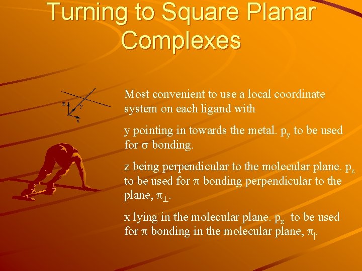 Turning to Square Planar Complexes Most convenient to use a local coordinate system on