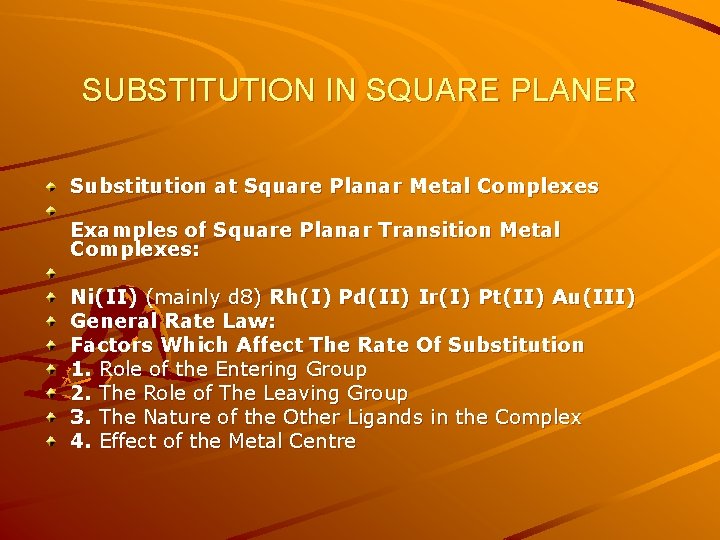 SUBSTITUTION IN SQUARE PLANER Substitution at Square Planar Metal Complexes Examples of Square Planar