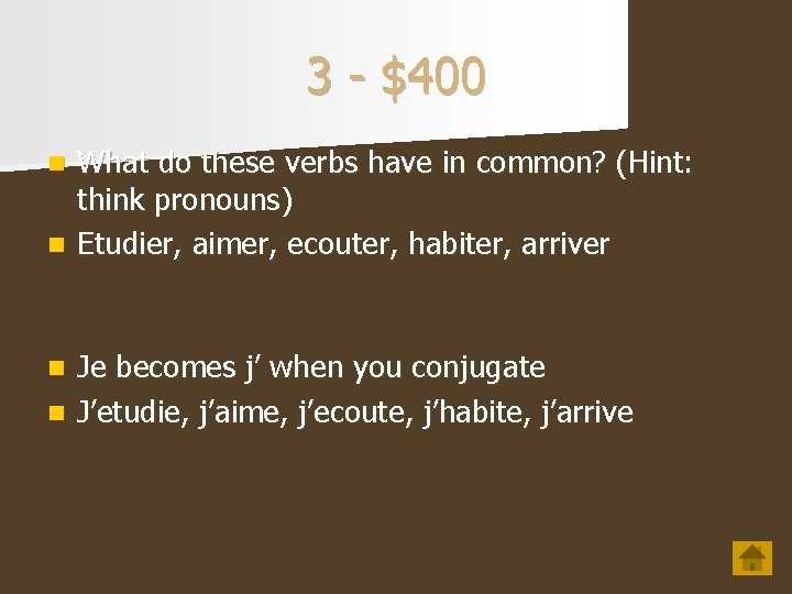 3 - $400 What do these verbs have in common? (Hint: think pronouns) n