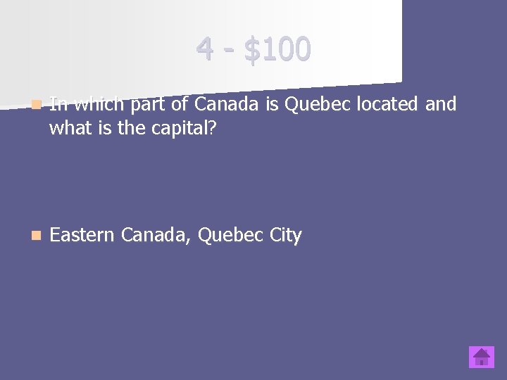 4 - $100 n In which part of Canada is Quebec located and what