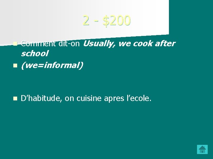 2 - $200 n Comment dit-on Usually, we cook after n school (we=informal) n