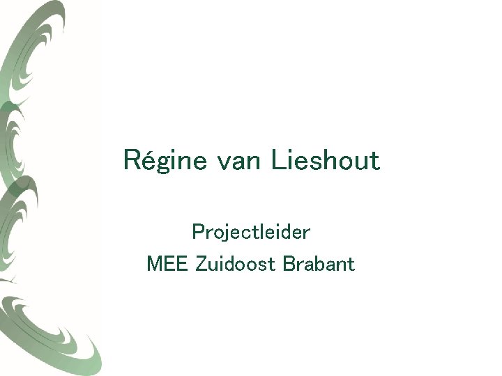 Régine van Lieshout Projectleider MEE Zuidoost Brabant 