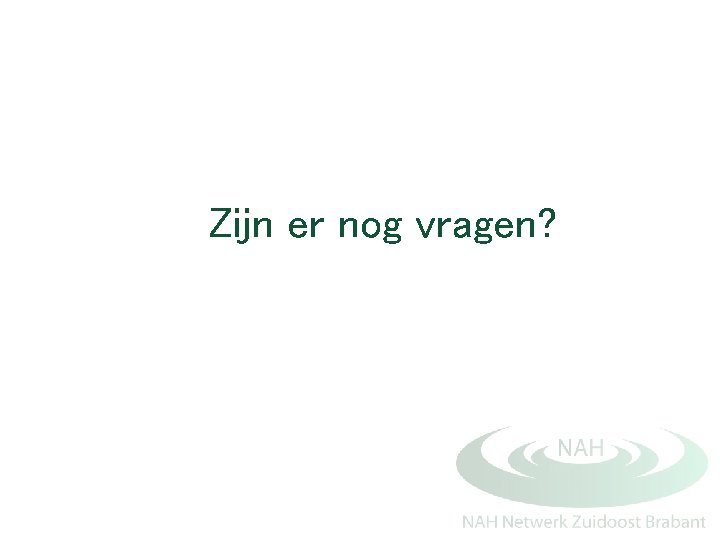 Zijn er nog vragen? 