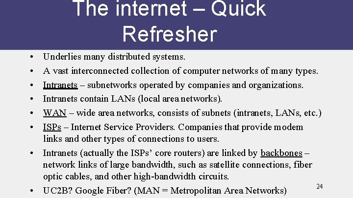 The internet – Quick Refresher • • • Underlies many distributed systems. A vast