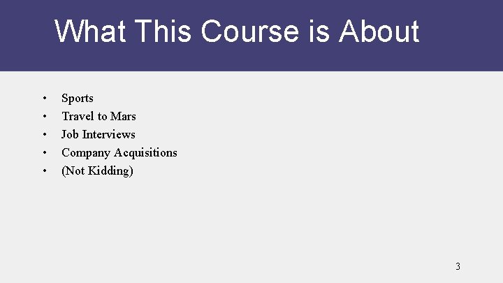 What This Course is About • • • Sports Travel to Mars Job Interviews