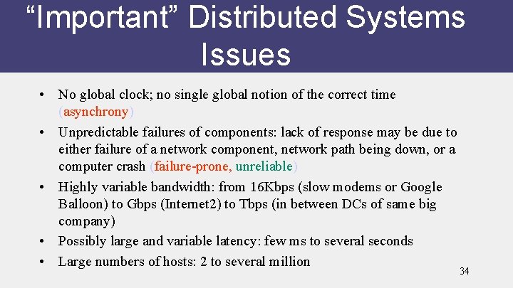 “Important” Distributed Systems Issues • No global clock; no single global notion of the