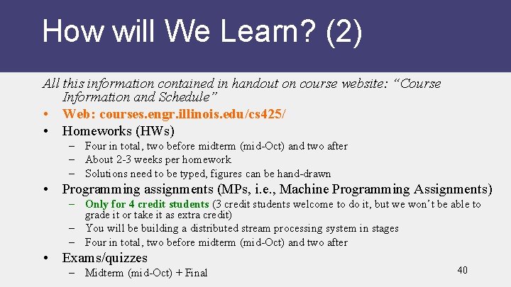 How will We Learn? (2) All this information contained in handout on course website: