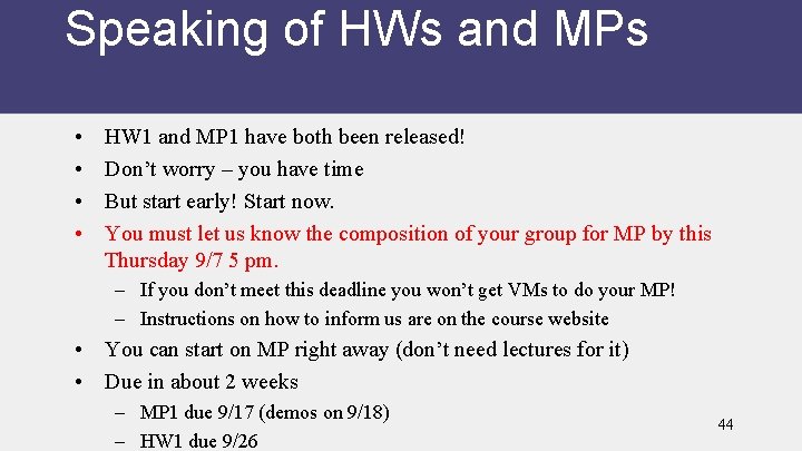 Speaking of HWs and MPs • • HW 1 and MP 1 have both