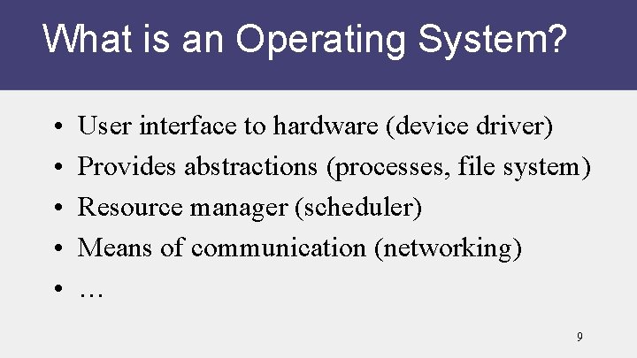 What is an Operating System? • • • User interface to hardware (device driver)
