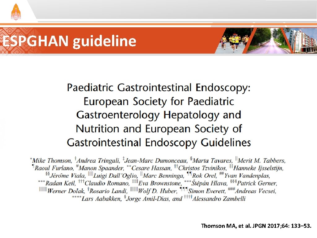 ESPGHAN guideline Thomson MA, et al. JPGN 2017; 64: 133– 53. ESPGHAN guideline Thomson MA, et al. JPGN 2017; 64: 133– 53.