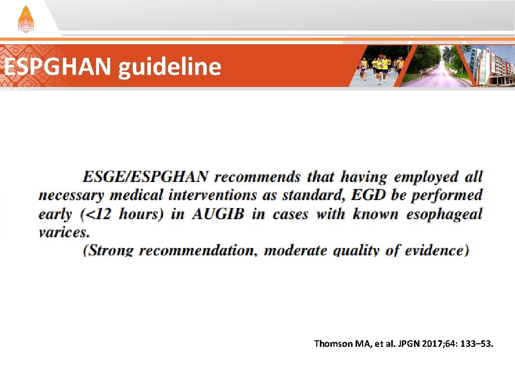 ESPGHAN guideline Thomson MA, et al. JPGN 2017; 64: 133– 53. ESPGHAN guideline Thomson MA, et al. JPGN 2017; 64: 133– 53.
