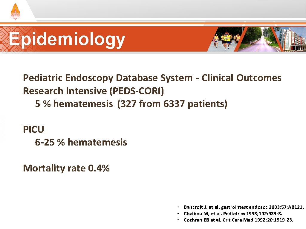 Epidemiology Pediatric Endoscopy Database System - Clinical Outcomes Research Intensive (PEDS-CORI) 5 % hematemesis Epidemiology Pediatric Endoscopy Database System - Clinical Outcomes Research Intensive (PEDS-CORI) 5 % hematemesis