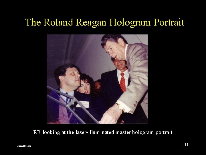 The Roland Reagan Hologram Portrait RR looking at the laser-illuminated master hologram portrait Ronald.