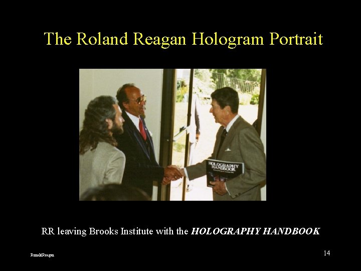 The Roland Reagan Hologram Portrait RR leaving Brooks Institute with the HOLOGRAPHY HANDBOOK Ronald.