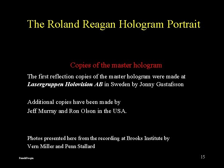 The Roland Reagan Hologram Portrait Copies of the master hologram The first reflection copies