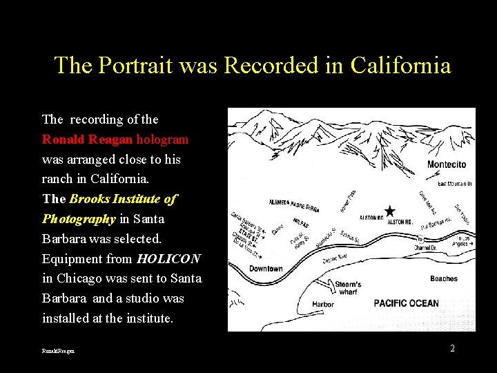 The Portrait was Recorded in California The recording of the Ronald Reagan hologram was