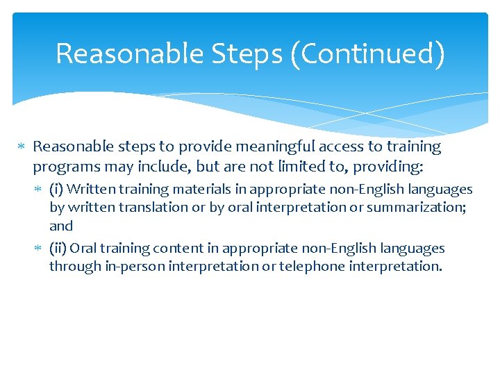 Reasonable Steps (Continued) Reasonable steps to provide meaningful access to training programs may include,