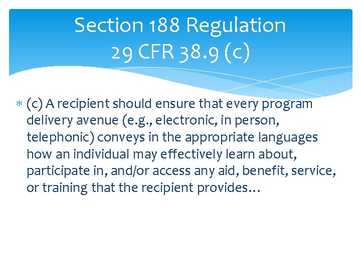 Section 188 Regulation 29 CFR 38. 9 (c) A recipient should ensure that every