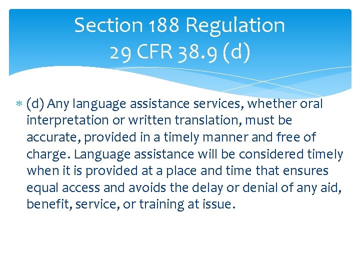 Section 188 Regulation 29 CFR 38. 9 (d) Any language assistance services, whether oral