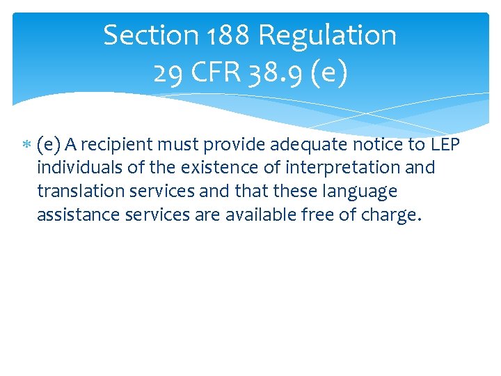 Section 188 Regulation 29 CFR 38. 9 (e) A recipient must provide adequate notice