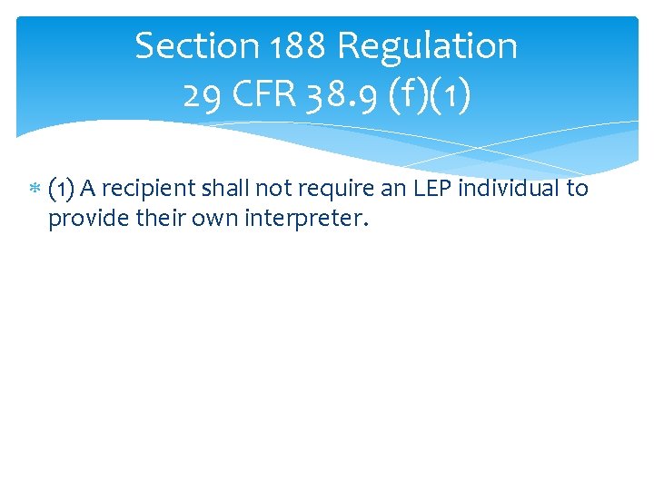 Section 188 Regulation 29 CFR 38. 9 (f)(1) A recipient shall not require an