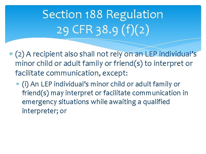 Section 188 Regulation 29 CFR 38. 9 (f)(2) A recipient also shall not rely