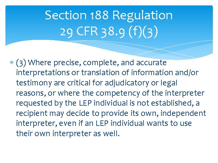 Section 188 Regulation 29 CFR 38. 9 (f)(3) Where precise, complete, and accurate interpretations