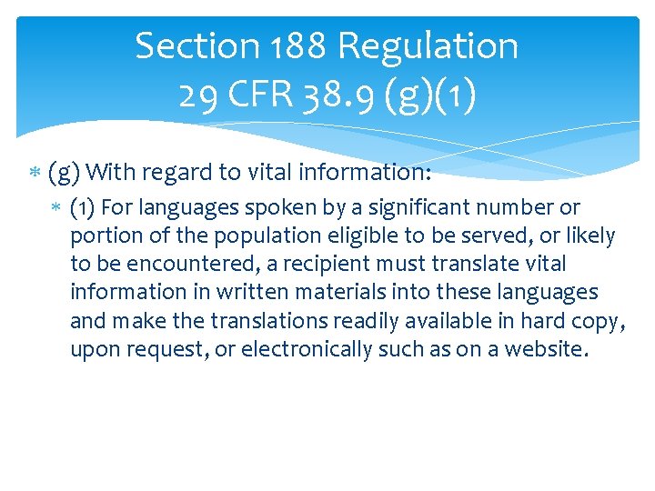 Section 188 Regulation 29 CFR 38. 9 (g)(1) (g) With regard to vital information: