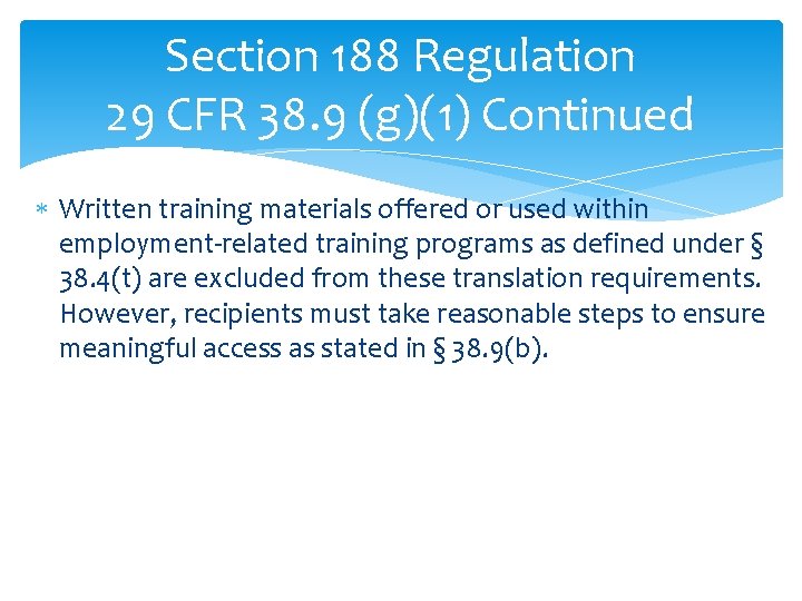 Section 188 Regulation 29 CFR 38. 9 (g)(1) Continued Written training materials offered or