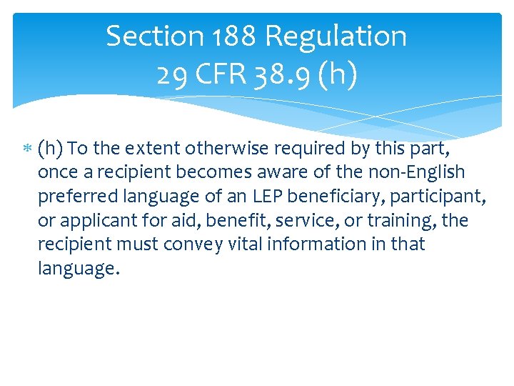 Section 188 Regulation 29 CFR 38. 9 (h) To the extent otherwise required by