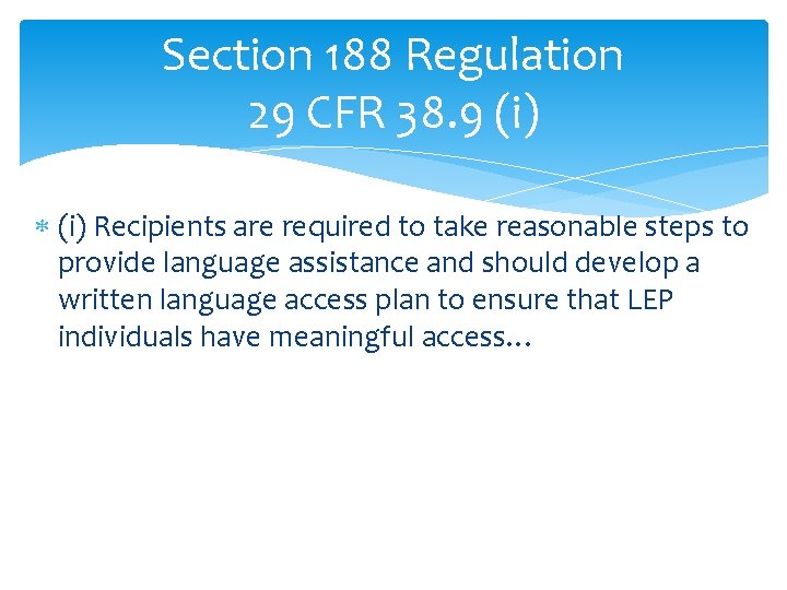 Section 188 Regulation 29 CFR 38. 9 (i) Recipients are required to take reasonable