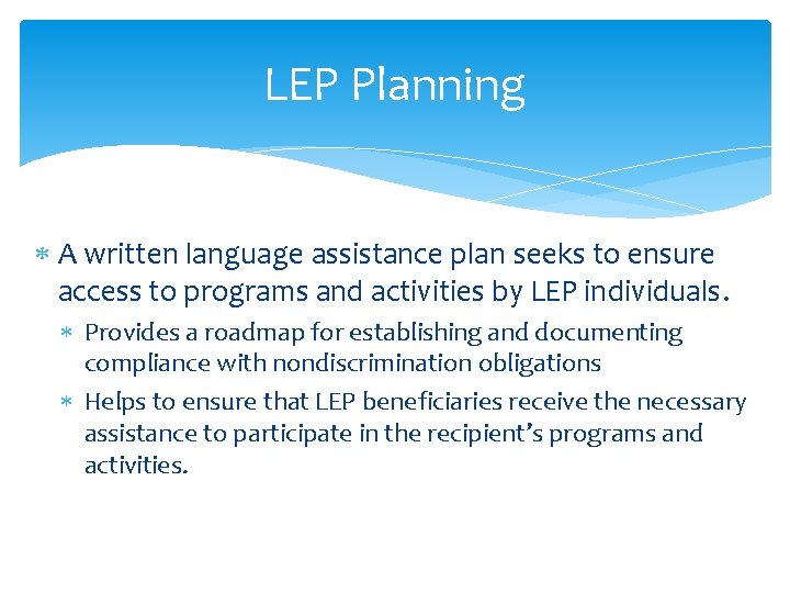 LEP Planning A written language assistance plan seeks to ensure access to programs and