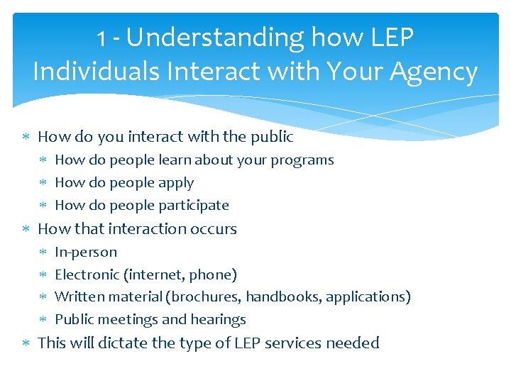 1 - Understanding how LEP Individuals Interact with Your Agency How do you interact