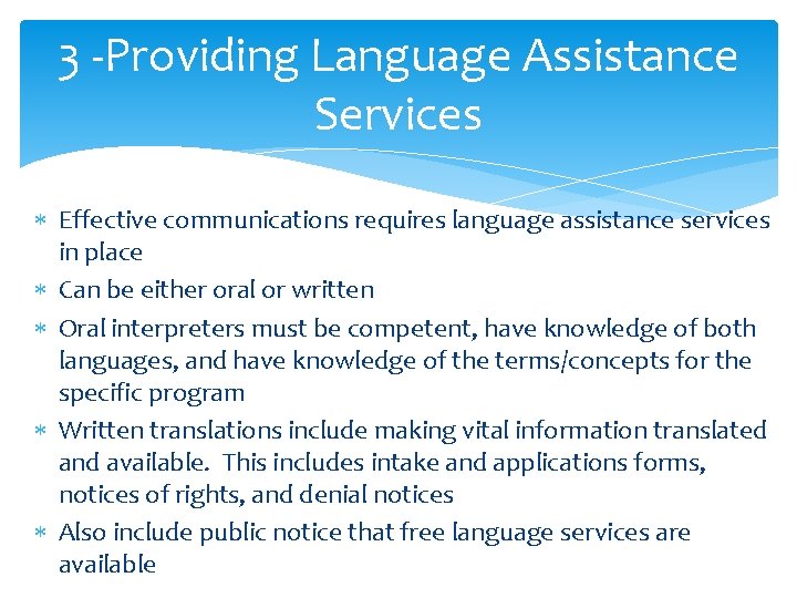 3 -Providing Language Assistance Services Effective communications requires language assistance services in place Can