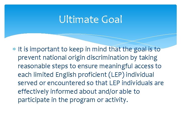 Ultimate Goal It is important to keep in mind that the goal is to