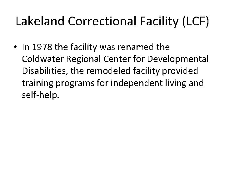 Lakeland Correctional Facility (LCF) • In 1978 the facility was renamed the Coldwater Regional