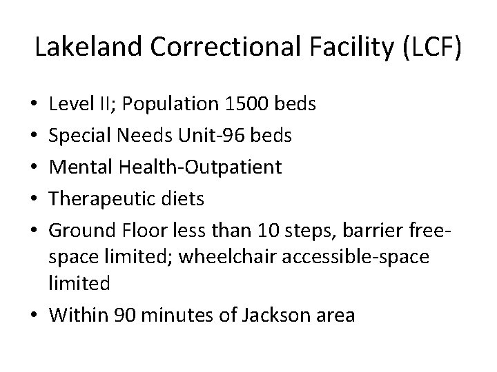 Lakeland Correctional Facility (LCF) Level II; Population 1500 beds Special Needs Unit-96 beds Mental