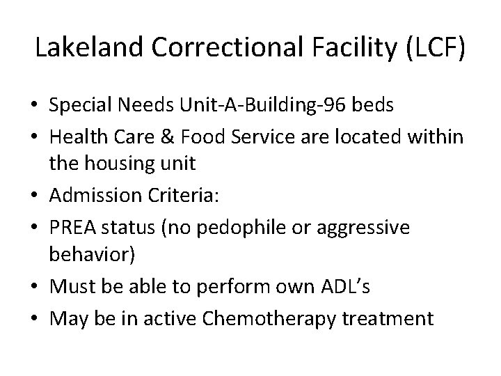 Lakeland Correctional Facility (LCF) • Special Needs Unit-A-Building-96 beds • Health Care & Food