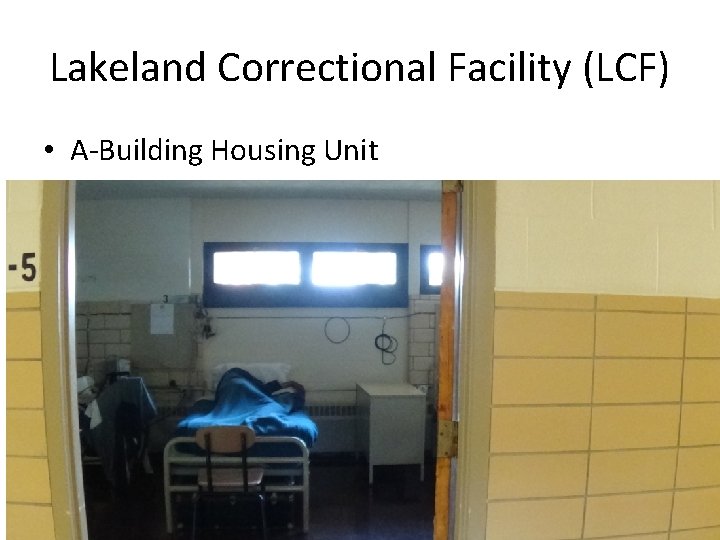 Lakeland Correctional Facility (LCF) • A-Building Housing Unit 