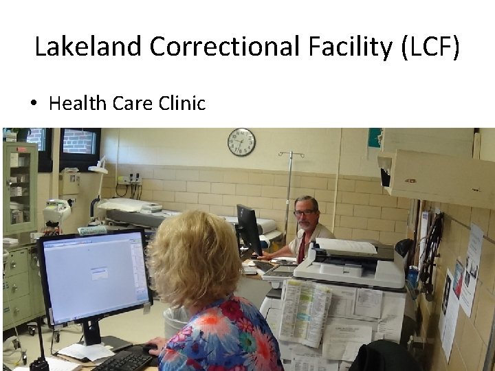 Lakeland Correctional Facility (LCF) • Health Care Clinic 