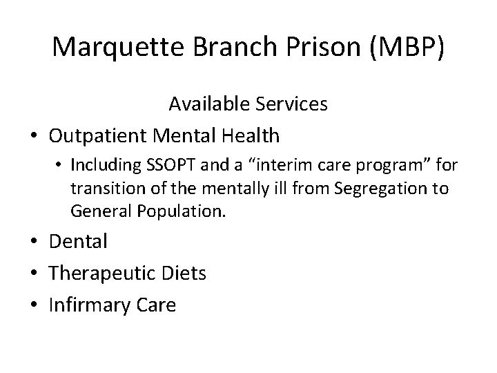 Marquette Branch Prison (MBP) Available Services • Outpatient Mental Health • Including SSOPT and