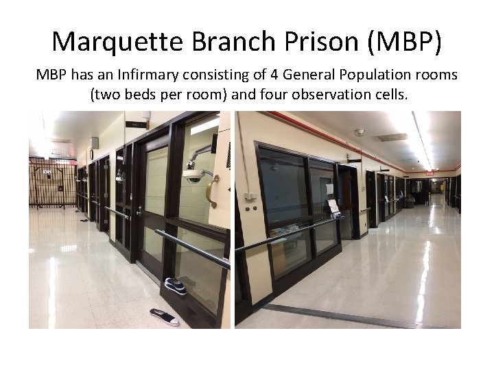 Marquette Branch Prison (MBP) MBP has an Infirmary consisting of 4 General Population rooms