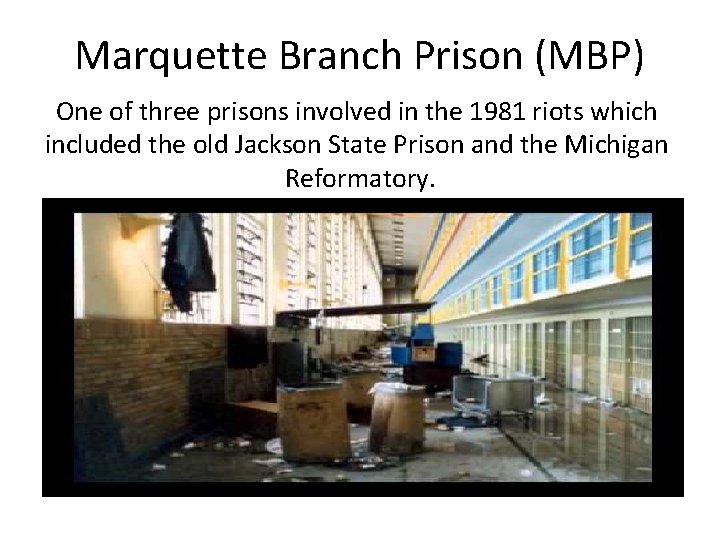 Marquette Branch Prison (MBP) One of three prisons involved in the 1981 riots which