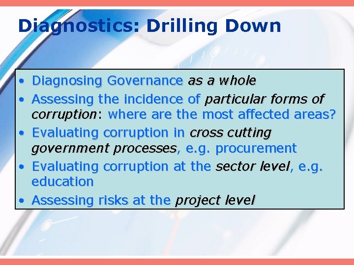 Diagnostics: Drilling Down • Diagnosing Governance as a whole • Assessing the incidence of