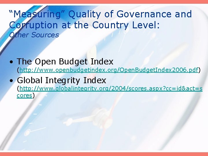 “Measuring” Quality of Governance and Corruption at the Country Level: Other Sources • The