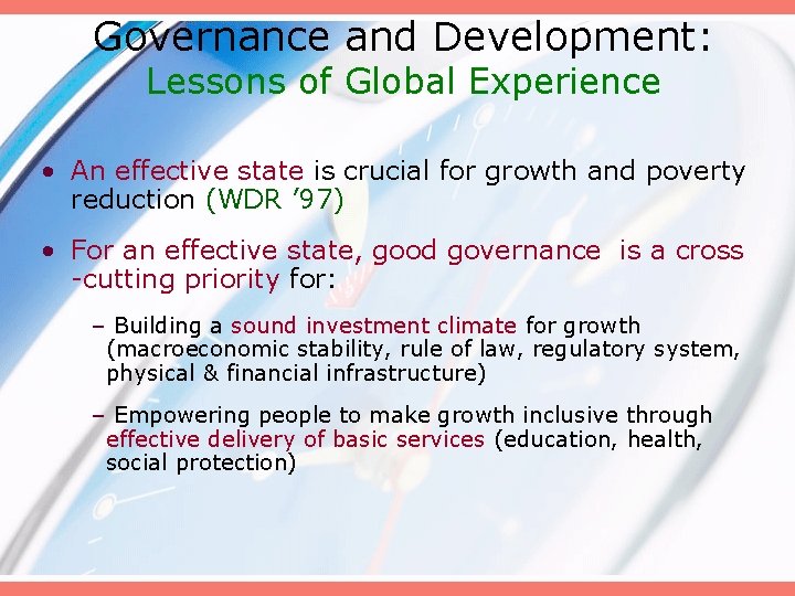 Governance and Development: Lessons of Global Experience • An effective state is crucial for