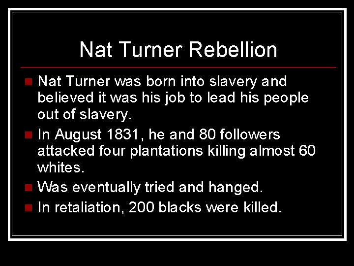 Nat Turner Rebellion Nat Turner was born into slavery and believed it was his
