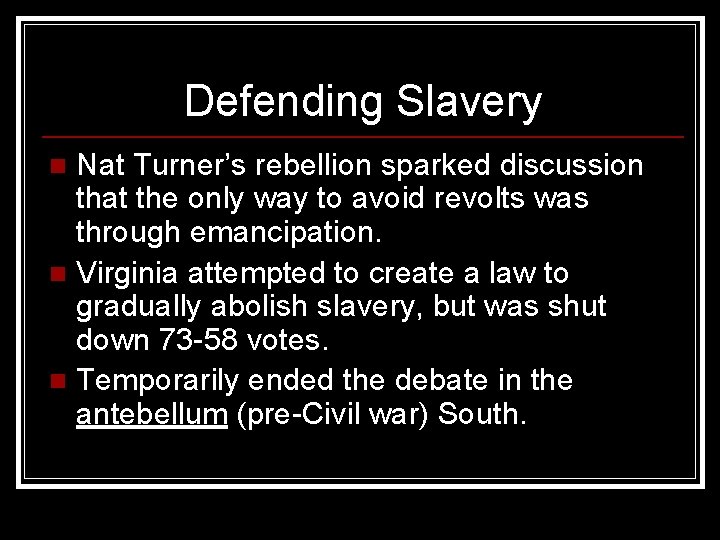Defending Slavery Nat Turner’s rebellion sparked discussion that the only way to avoid revolts