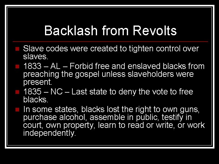 Backlash from Revolts n n Slave codes were created to tighten control over slaves.