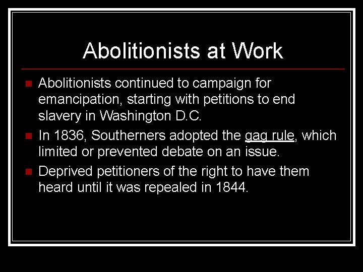 Abolitionists at Work n n n Abolitionists continued to campaign for emancipation, starting with